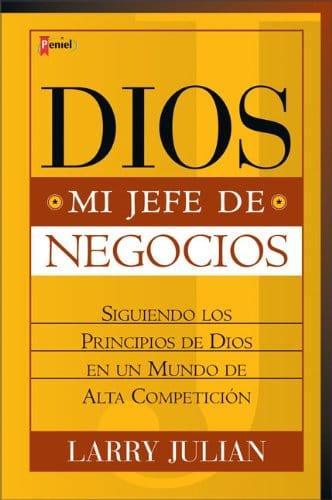 Dios Mi Jefe De Negocios: Siguiendo los Principios de Dios en un Mundo de Alta Competición - Pura Vida Books