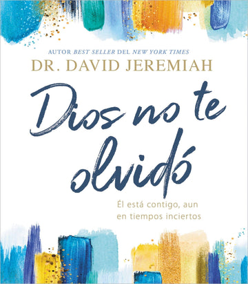 Dios no te olvidó: Dr. David Jeremiah - Pura Vida Books