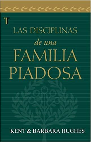 Disciplinas de una familia piadosa- R Kent Hughes - Pura Vida Books