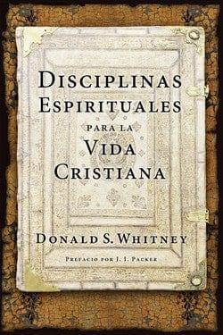 Disciplinas espirituales para la vida cristiana - Donald S. Whitney - Pura Vida Books