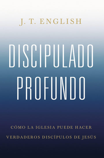 Discipulado profundo-J.T. English - Pura Vida Books