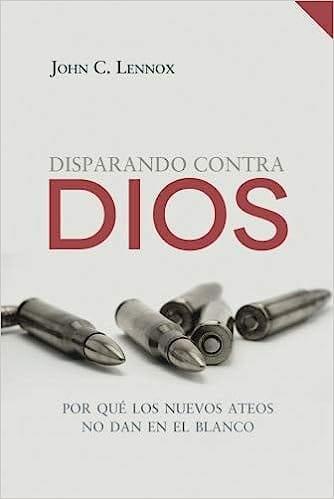 Disparando contra Dios - John C. Lennox - Pura Vida Books