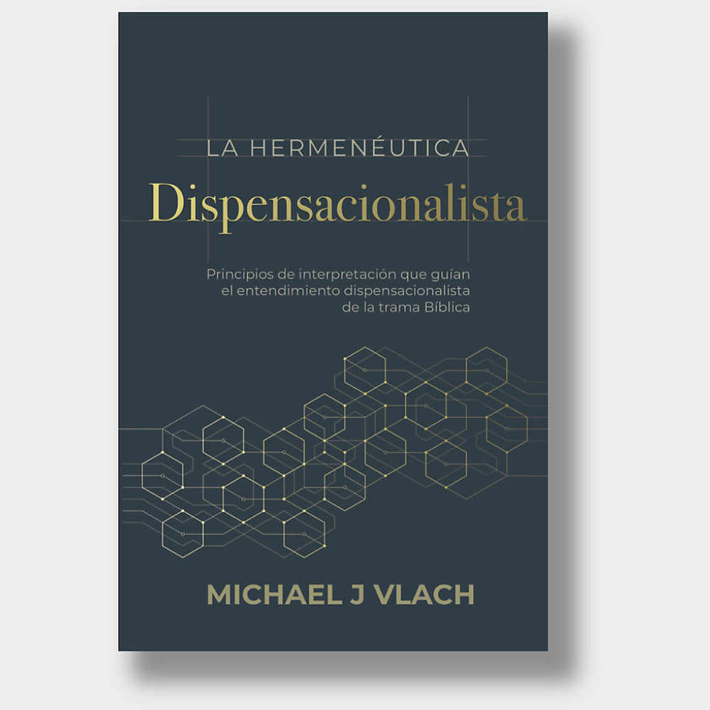La hermenéutica dispensacionalista -Michael J. Vlach (PhD)