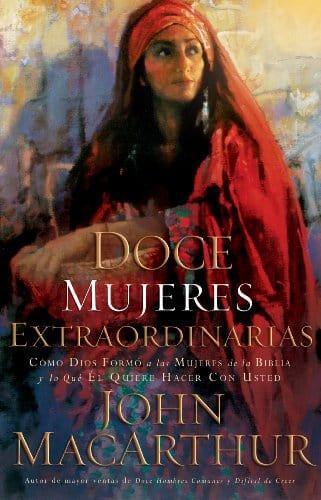 Doce mujeres extraordinarias- John MacArthur - Pura Vida Books