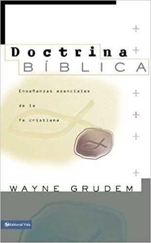 Doctrina Biblica: Enseñanzas esenciales de la fe cristiana - Wayne Grudem - Pura Vida Books
