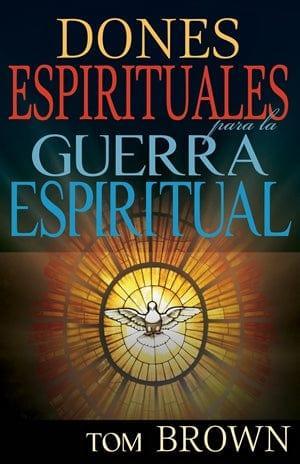 Dones espirituales para la guerra espiritual-Tom Brown - Pura Vida Books