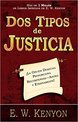 Dos tipos de justicia - E. W. Kenyon - Pura Vida Books