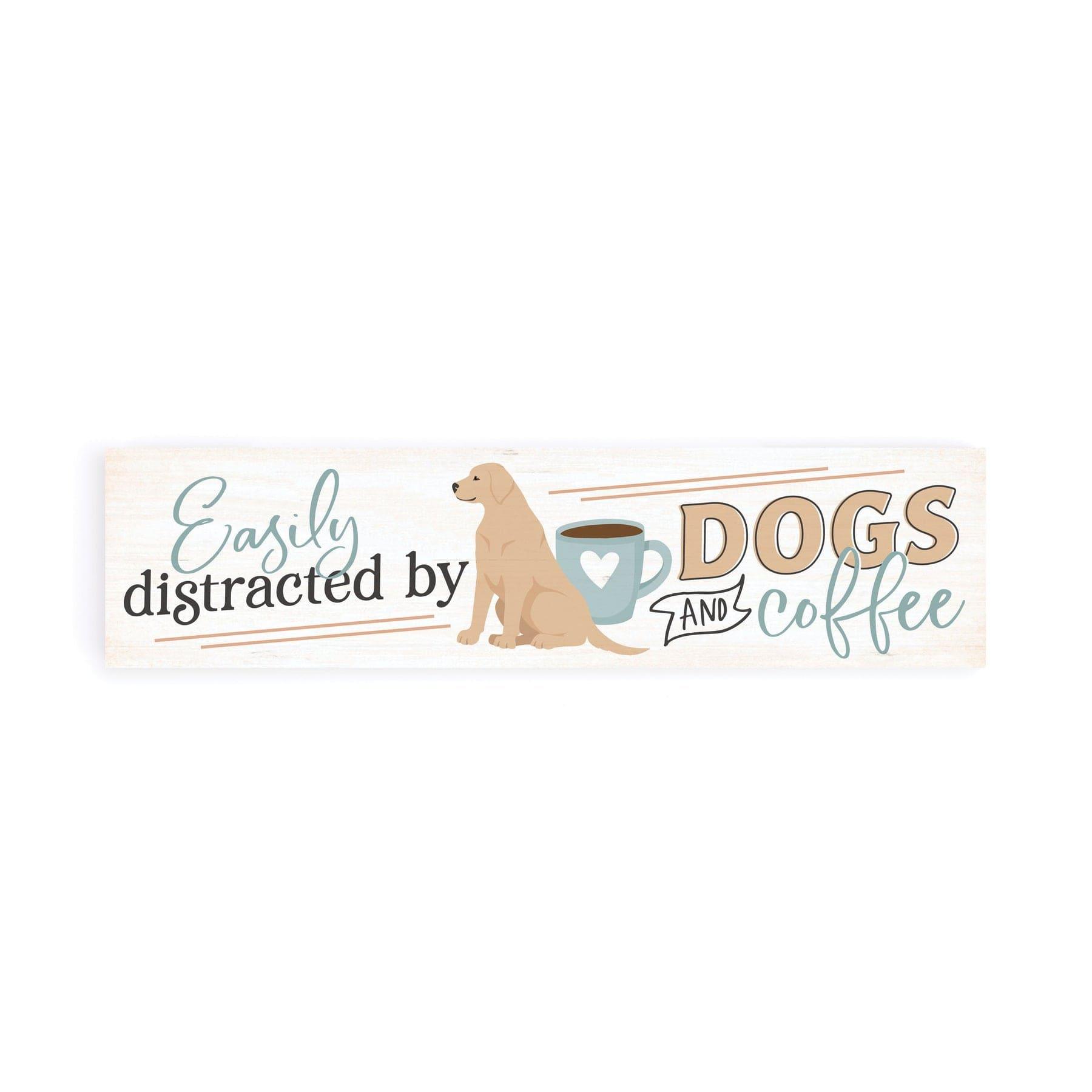 Easily Distracted By Dogs And Coffee Small Sign - Pura Vida Books