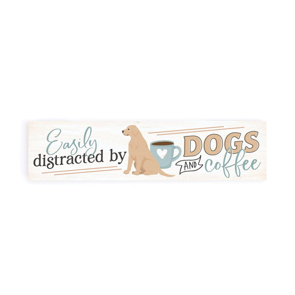 Easily Distracted By Dogs And Coffee Small Sign - Pura Vida Books