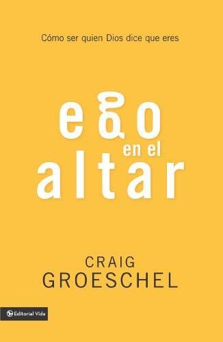 Ego en el altar: Como ser quien Dios dice que eres - Pura Vida Books