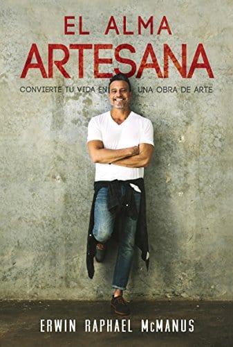 El alma artesana - Erwin Raphael McManus - Pura Vida Books