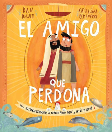 El amigo que perdona - Dan DeWitt - Pura Vida Books