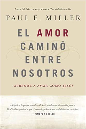 El Amor caminó entre nosotros: Aprende a amar como Jesús - Pura Vida Books