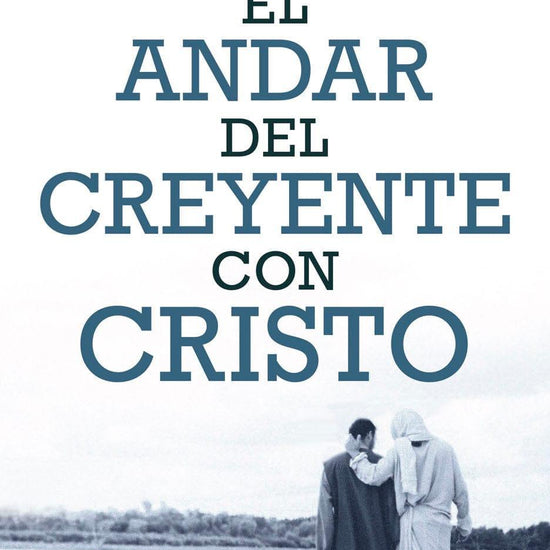 El andar del creyente con Cristo- John MacArthur - Pura Vida Books