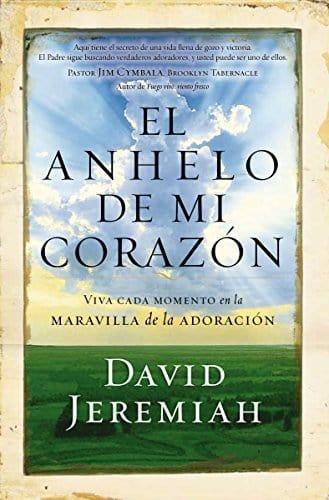 El anhelo de mi corazón - Dr. David Jeremiah - Pura Vida Books