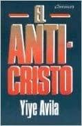 El Anticristo - Yiye Avila - Pura Vida Books