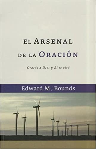 El Arsenal de la oración- Edward M. Bounds - Pura Vida Books