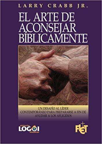 El arte de aconsejar bíblicamente - Larry J. Crabb Jr. - Pura Vida Books