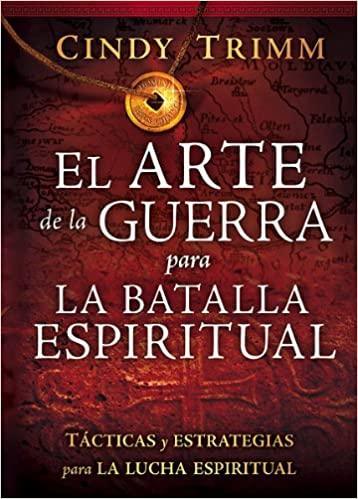 El Arte de la guerra para la batalla espiritual - Cindy Trimm - Pura Vida Books