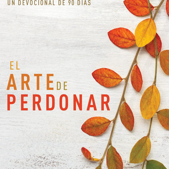 El arte de perdonar: Un devocional de 90 días - Sixto Porras - Pura Vida Books