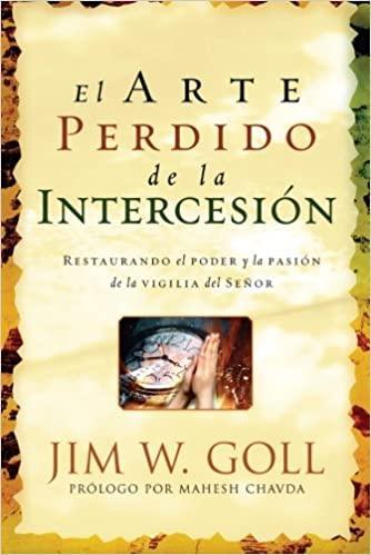 El Arte Perdido de la Intercesión - Jim W. Goll - Pura Vida Books