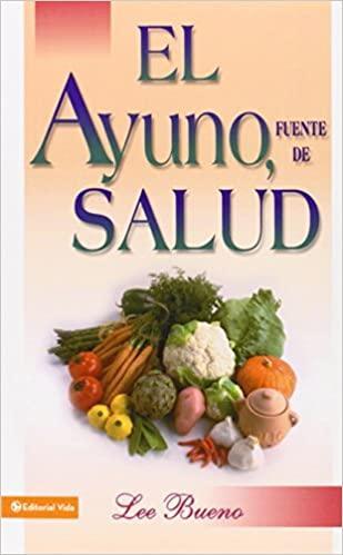 El Ayuno, Fuente de Salud - Lee Bueno - Pura Vida Books