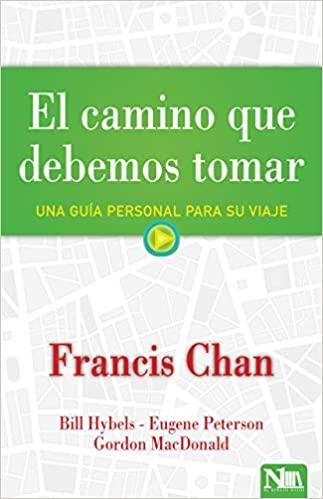 El camino que debemos tomar- Francis Chan - Pura Vida Books