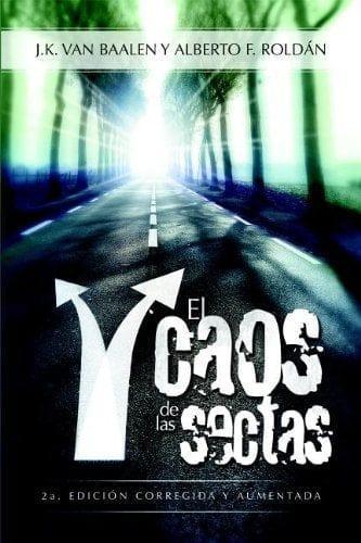 El Caos de Las Sectas - J. K. Van Baalen y Alberto F. Roldán - Pura Vida Books