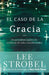 El caso de la gracia - Lee Strobel - Pura Vida Books