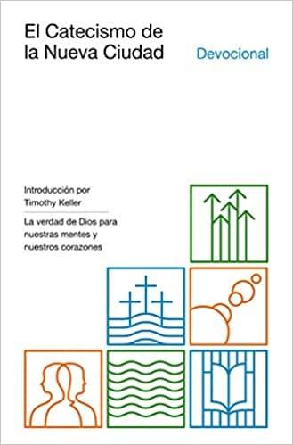 El catecismo de la nueva ciudad: La verdad de Dios para nuestras mentes y nuestros corazones - Pura Vida Books