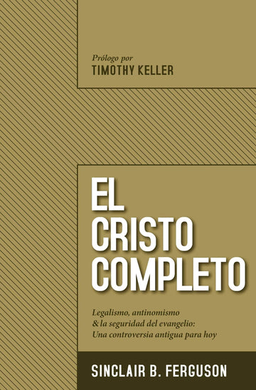 El Cristo completo - Sinclair B. Ferguson - Pura Vida Books