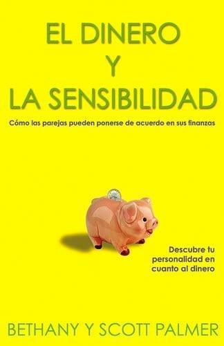 El Dinero y la Sensibilidad - Bethany Palmer y Scott Palmer - Pura Vida Books
