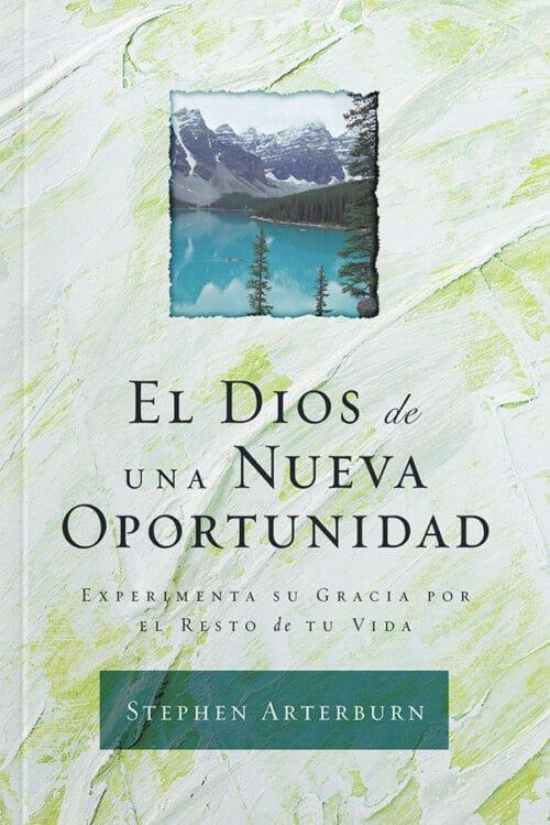 El Dios de una Nueva Oportunidad - Stephen Arterburn - Pura Vida Books