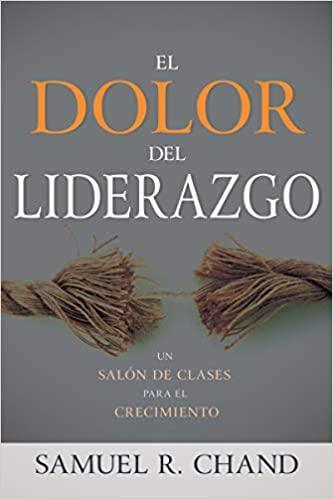 El dolor del liderazgo - Samuel R. Chand - Pura Vida Books