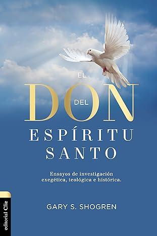 El don del Espíritu Santo y su poder en la Iglesia - Dr. Gary Shogren - Pura Vida Books