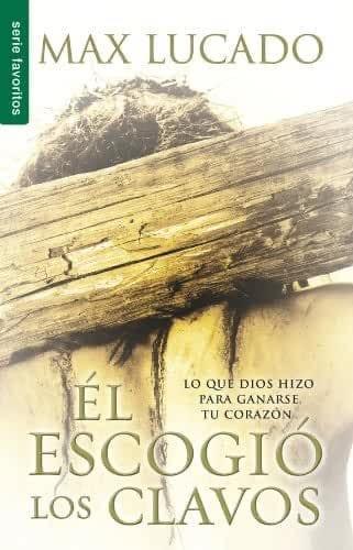 El escogio los clavos - Max Lucado - Pura Vida Books