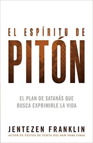 El espíritu de pitón - Jentezen Franklin - Pura Vida Books