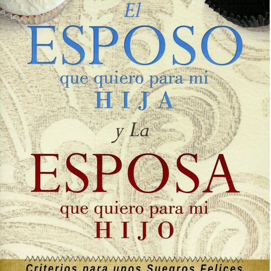 El esposo que quiero para mi hija- Guillermo y Milagros Aguayo - Pura Vida Books