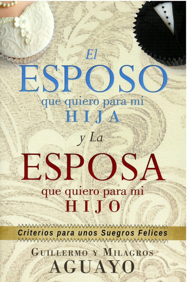 El esposo que quiero para mi hija- Guillermo y Milagros Aguayo - Pura Vida Books