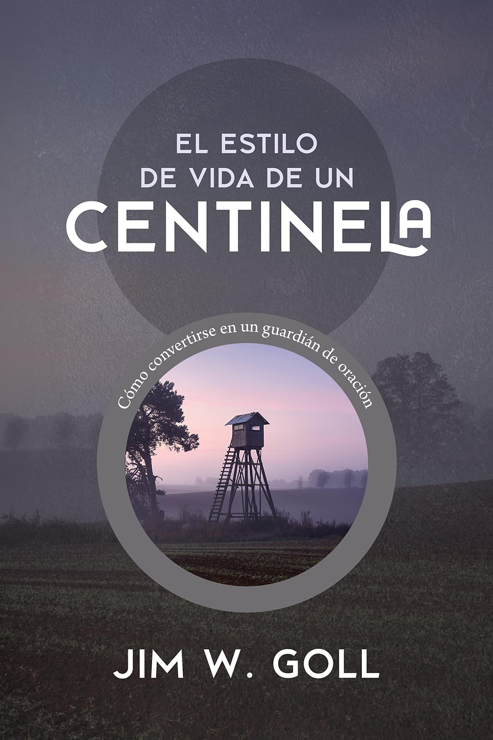 El estilo de vida de un centinela - Jim W. Goll - Pura Vida Books