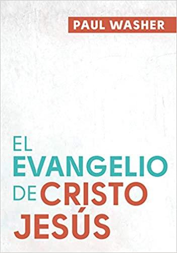 El Evangelio de Cristo Jesús- Paul Washer - Pura Vida Books