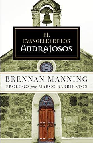 El Evangelio de los andrajosos - Brennan Manning - Pura Vida Books