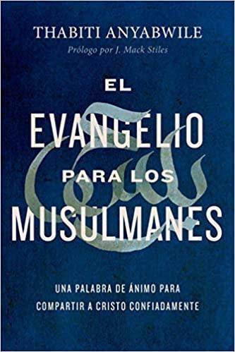 El Evangelio Para Los Musulmanes - Thabiti Anyabwile - Pura Vida Books