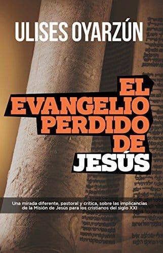 El Evangelio Perdido de Jesús - Ulises Oyarzún - Pura Vida Books