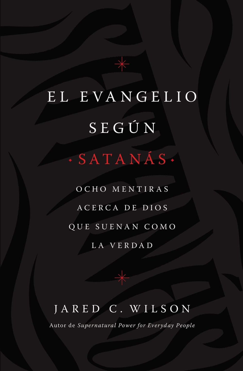 El Evangelio según Satanás - Jared C. Wilson - Pura Vida Books