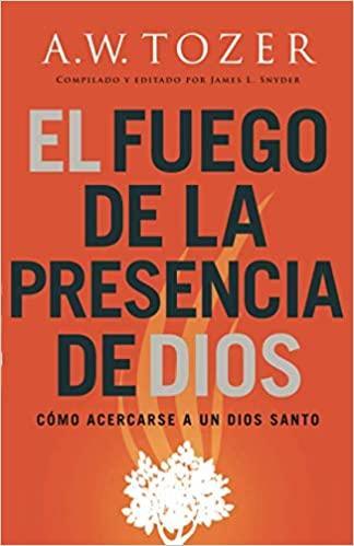 El fuego de la presencia de Dios- Tapa blanda - Pura Vida Books