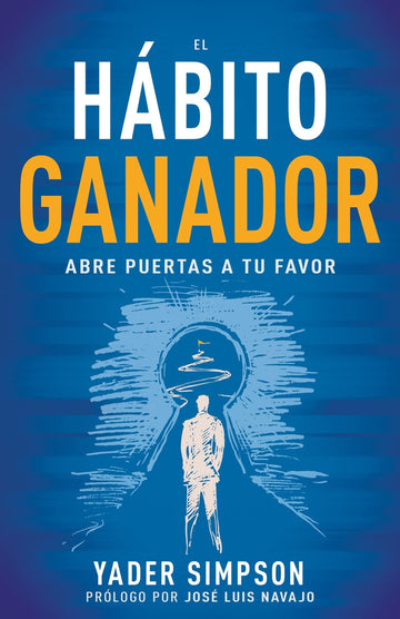 El hábito ganador: Abre puertas a tu favor - Yader E. Simpson - Pura Vida Books