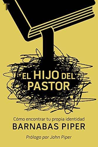 El hijo del Pastor: Cómo encontrar tu propia identidad - Barnabas Piper - Pura Vida Books