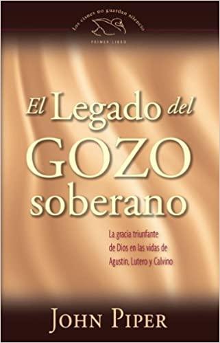 El legado del gozo soberano- John Piper - Pura Vida Books