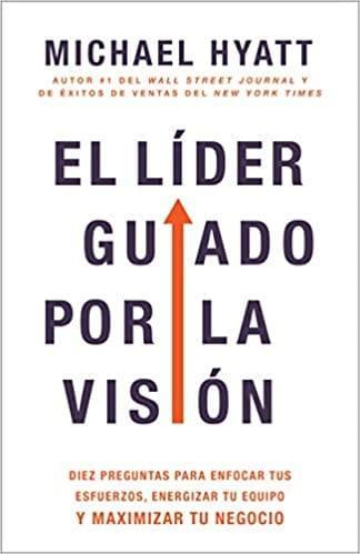 El líder guiado por la visión - Michael Hyatt - Pura Vida Books